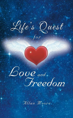 Life's Quest For Love And Freedom