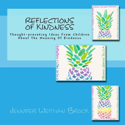 Reflections Of Kindness: Thought-Provoking Ideas From Children About The Meaning Of Kindness