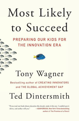 Most Likely To Succeed: Preparing Our Kids For The Innovation Era