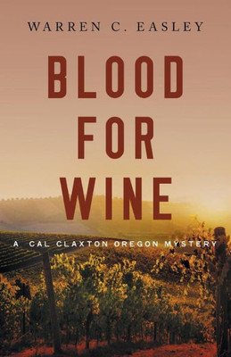 Blood For Wine (Cal Claxton Mysteries, 5)