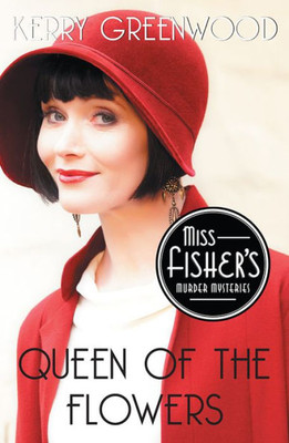 Queen Of The Flowers (Miss Fisher's Murder Mysteries, 14)
