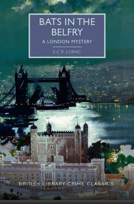 Bats In The Belfry: A London Mystery (British Library Crime Classics)