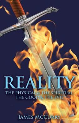 Reality: The Physical And The Spiritual, The Good And The Evil