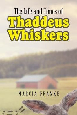 The Life And Times Of Thaddeus Whiskers