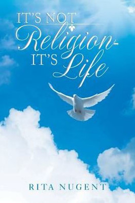 It's Not Religion - It's Life