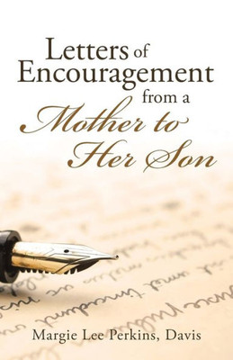 Letters Of Encouragement From A Mother To Her Son