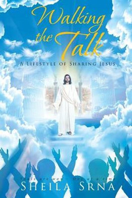 Walking The Talk - A Lifestyle Of Sharing Jesus