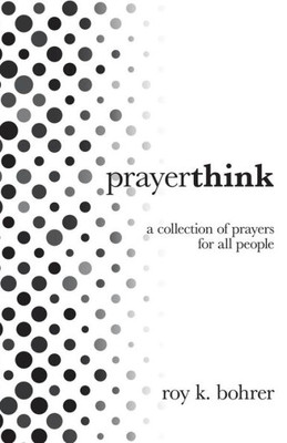 Prayerthink: A Collection Of Prayers For All People