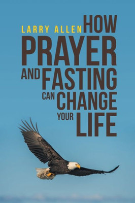 How Prayer And Fasting Can Change Your Life