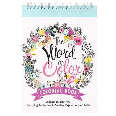 The Word In Color Wirebound Coloring Book - Biblical Inspiration, Soothing Reflection And Creative Expressions Of Faith Coloring Book For Teens And Adults