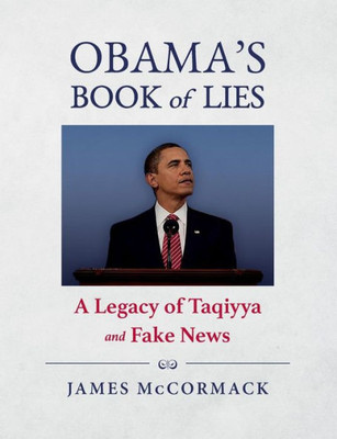Obama's Book Of Lies: A Legacy Of Taqiyya And Fake News