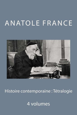 Histoire Contemporaine : Tetralogie (French Edition)