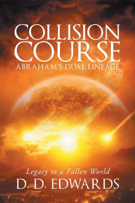 Collision Course: Abraham's Dual Lineage; Legacy To A Fallen World