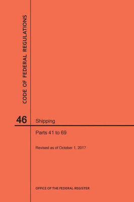 Code Of Federal Regulations Title 46, Shipping, Parts 41-69, 2017