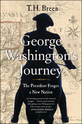 George Washington's Journey: The President Forges A New Nation