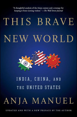 This Brave New World: India, China And The United States