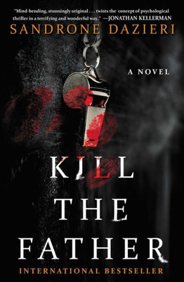 Kill The Father: A Novel (Caselli And Torre Series)