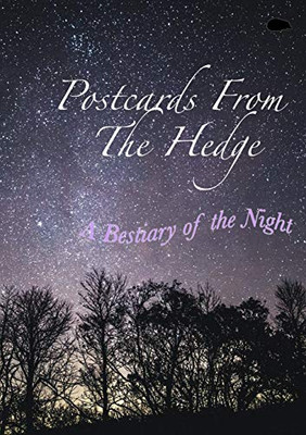 Postcards From The Hedge: A Bestiary of the Night
