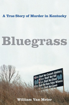 Bluegrass: A True Story Of Murder In Kentucky