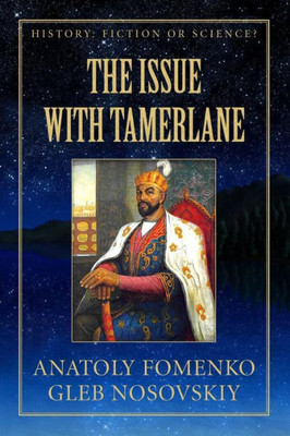 The Issue With Tamerlane (History: Fiction Or Science?)