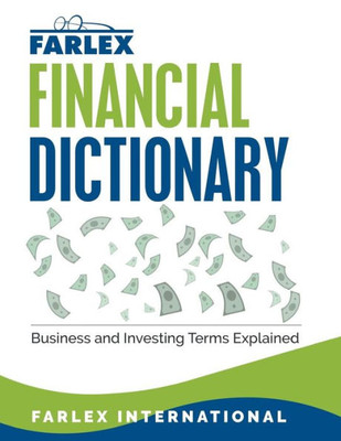The Farlex Financial Dictionary: Business And Investing Terms Explained