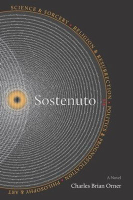 Sostenuto: Science & Sorcery. Religion & Resurrection. Politics & Prognostication. Philosophy & Art.