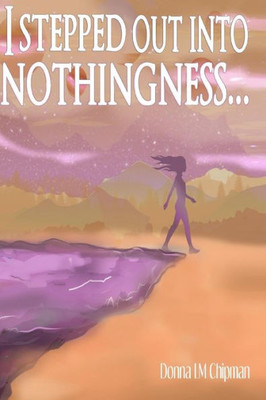 I Stepped Out Into Nothingness...