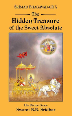 Srimad Bhagavad-Gita: Hidden Treasure Of The Sweet Absolute