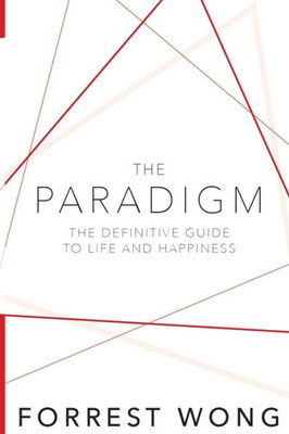 The Paradigm: A Unified Theory Of Human Happiness