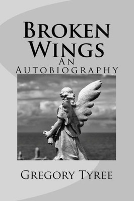 Broken Wings: An Autobiography