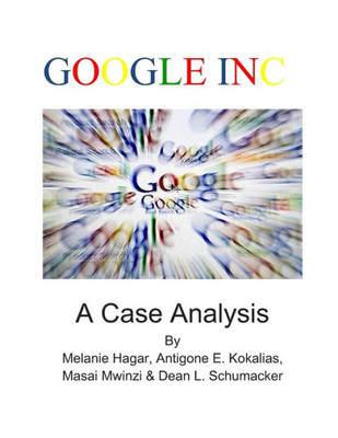 Google Inc.: A Case Analysis