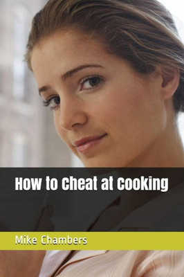 How To Cheat At Cooking