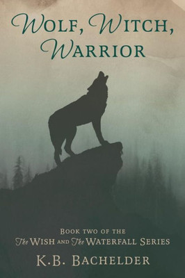 Wolf, Witch, Warrior (The Wish And The Waterfall)