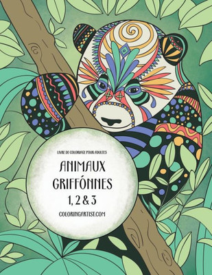 Livre De Coloriage Pour Adultes Animaux Griffonnes 1, 2 & 3 (French Edition)