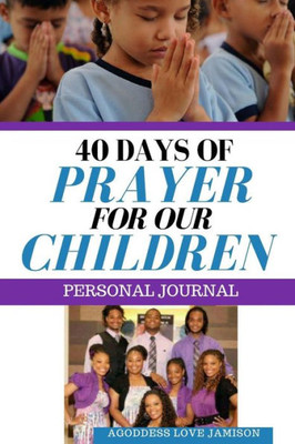 40 Days Of Prayer For Our Children