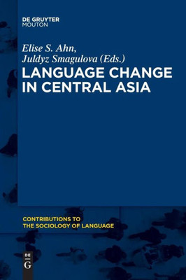 Language Change In Central Asia (Contributions To The Sociology Of Language [Csl])