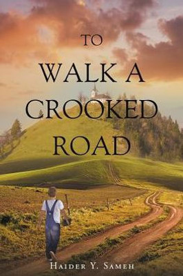 To Walk A Crooked Road