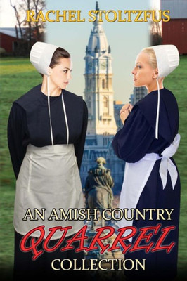 An Amish Country Quarrel Collection (Lancaster County Amish Quarrel Series (Living Amish))