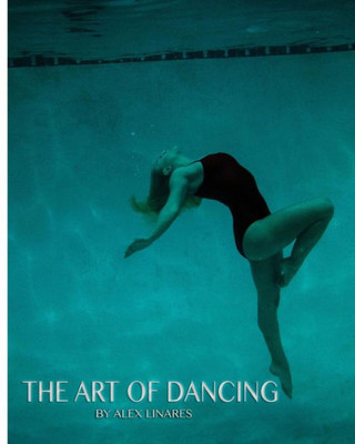 The Art Of Dancing By Alex Linares
