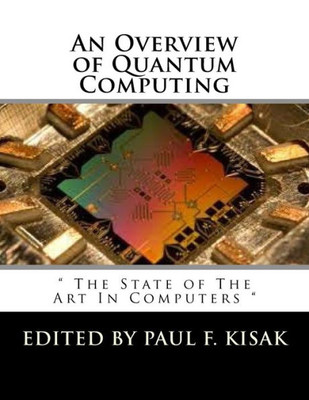 An Overview Of Quantum Computing: " The State Of The Art In Computers "