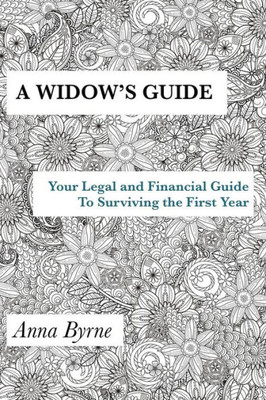 A Widow's Guide: Your Legal And Financial Guide To Surviving The First Year