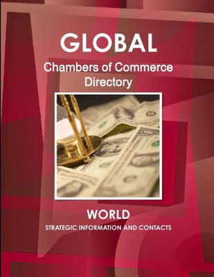 Global Chambers Of Commerce Directory - World - Strategic Information And Contacts