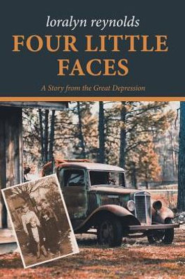 Four Little Faces: A Story From The Great Depression