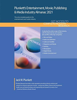 Plunkett's Entertainment, Movie, Publishing & Media Industry Almanac 2021: Entertainment, Movie, Publishing & Media Industry Market Research, Statistics, Trends and Leading Companies