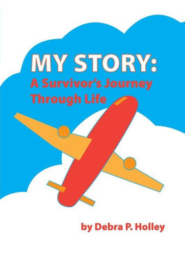 My Story: A Survivor's Journey Through Life