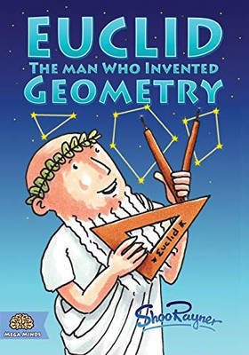 Euclid: The Man Who Invented Geometry (Mega Minds)