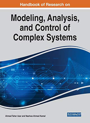 Handbook of Research on Modeling, Analysis, and Control of Complex Systems (Advances in Systems Analysis, Software Engineering, and High Performance Computing)