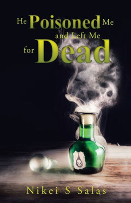 He Poisoned Me And Left Me For Dead