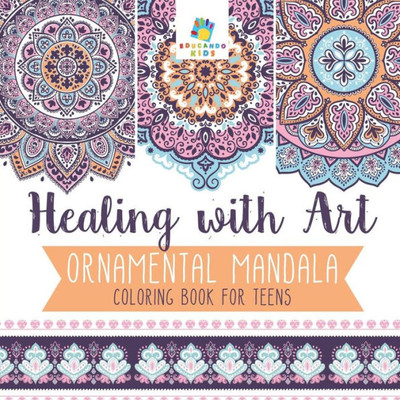 Healing With Art Ornamental Mandala Coloring Book For Teens