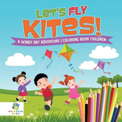 Let's Fly Kites! A Windy Day Adventure Coloring Book Children